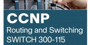 CCNP RS v2.0交换 SWITCH 300-115 官方认证指南