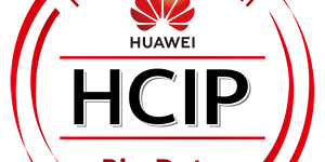 HCIP-Big Data Developer V2.0 考试认证介绍